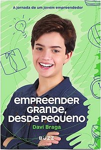 Empreender Grande, desde Pequeno - a Jornada de Um Jovem Empreendedor
