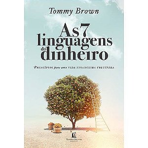 7 Linguagens do Dinheiro, as - Principios para Uma Vida Financeira Frutifer
