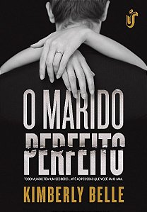 Marido Perfeito, o - Todo Mundo Tem Um Segredo... Ate as Pessoas Que Voce M