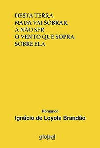 Desta Terra Nada Vai Sobrar, a Nao Ser o Vento Que Sopra sobre Ela