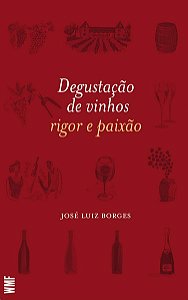 Degustacao de Vinhos: Rigor e Paixao