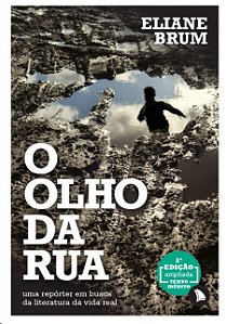 Olho da Rua, O: Uma Reporter em Busca da Literatura da Vida Real