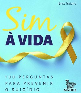 Sim a Vida: 100 Perguntas para Prevenir o Suicidio