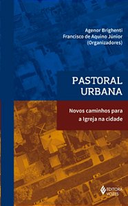 Pastoral Urbana: Novos Caminhos para a Igreja na Cidade