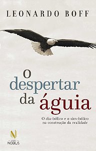 Despertar da Aguia, O: o Dia-bolico e o Sim-bolico na Construcao da Realida