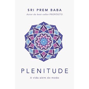 Plenitude: a Vida Alem do Medo