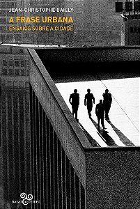 Frase Urbana, A: Ensaios sobre a Cidade