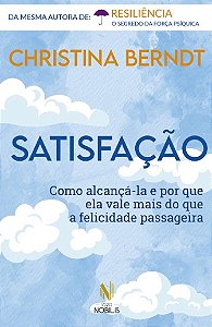 Satisfacao: Como Alcanca-la e por Que Ela Vale Mais do Que a Felicidade pas