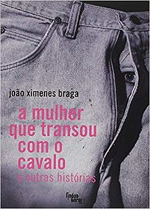 Mulher Que Transou com o Cavalo e Outras Historias, A