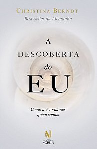 Descoberta do Eu, A: Como Nos Tornamos Quem Somos