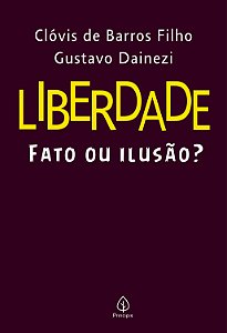 Liberdade: Fato Ou Ilusao