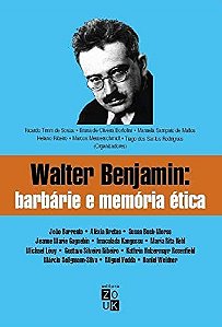 Walter Benjamin: Barbarie e Memoria Etica