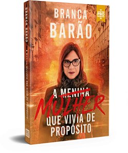 A Mulher Que Vivia de Propósito