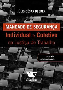 Mandado de Seguranca Individual e Coletivo na Justica do Trabalho