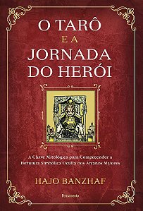 Taro e a Jornada do Heroi, O: a Chave Mitologica para Compreender