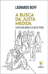 Busca da Justa Medida, a - Como Equilibrar o Planeta Terra