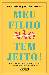 Meu Filho (nao) Tem Jeito!: o Que a Psicologia, a Filosofia , a Neurocienci
