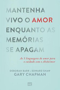 Mantenha Vivo o Amor Enquanto as Memororias se Apagam