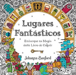 Lugares Fantasticos: Embarque na Magia Deste Livro de Colorir