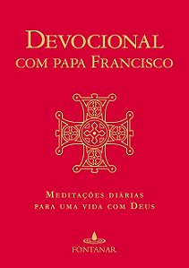 Devocional com Papa Francisco: Meditacoes Diarias para Uma Vida com Deus