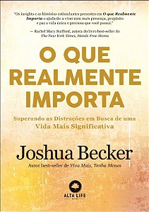 Que Realmente Importa, O: Superando as Distracoes em Busca de Uma Vida