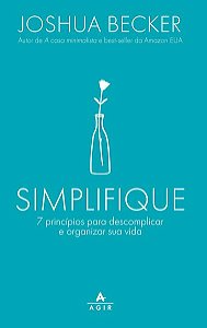 Simplifique - 7 Principios para Descomplicar e Organizar Sua Vida