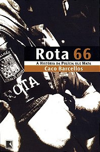 Rota 66:  a Historia da Policia Que Mata