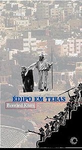 Edipo em Tebas - o Heroi Tragico de Sofocles e Seu Tempo