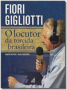 Fiori Gigliotti - o Locutor da Torcida Brasileira