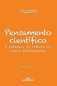 Pensamento Cientifico - a Natureza da Ciencia no Ensino Fundamental - Col.c