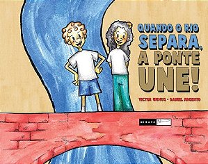 Quando o Rio Separa, a Ponte Une!