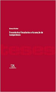 Precedentes Vinculantes e Assuncao de Competencia