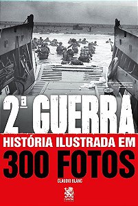Segunda Guerra Historia Ilustrada em 300 Fotos (capa Especial + Marcador de