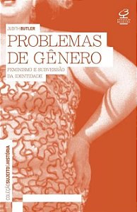 Problemas do Genero: Feminismo e Subversao de Identidade