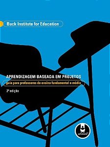 Aprendizagem Baseada em Projetos - Guia para Professores de Ensino Fundamen