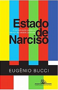 Estado de Narciso, o - a Comunicacao Publica a Servico da Vaidade Particula