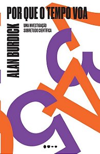 Por Que o Tempo Voa: Uma Investigacao Sobretudo Cientifica