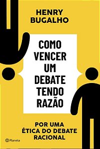 Como Vencer Um Debate Tendo Razao: por Uma Etica do Debate Racional