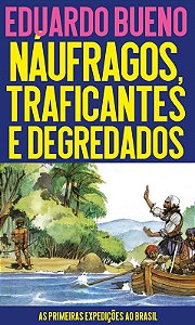 Naufragos, Traficantes e Degredados