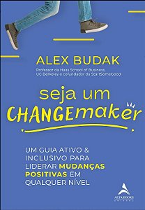 Seja Um Changemaker: Um Guia Ativo & Inclusivo para Liderar Mudancas Positi