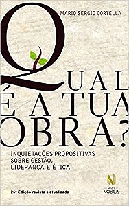 Qual e a Tua Obra : Inquitecoes Propositiva sobre Gestao, Lideranca e Etica