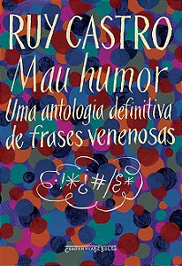 Mau Humor - Uma Antologia Definitiva de Frases Venenosas