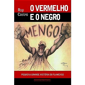 Vermelho e o Negro, o - Pequena Grande Historia do Flamengo