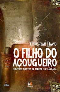 Filho do Acougueiro e Outros Contos de Terror e de Fantasia, O