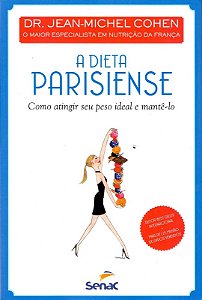 Dieta Parisiense, a - Como Atingir Seu Peso Ideal e Mante-lo