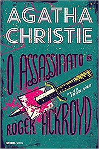 Assassinato de Roger Ackroyd, o - Um Caso de Hercule Poirot