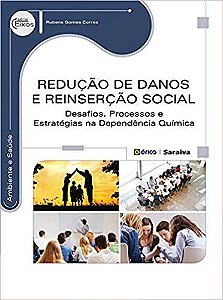 Reducao de Danos e Reinsercao Social - Desafios, Processos e Estrategias na