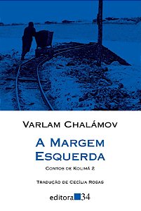 Margem Esquerda , a - Contos de Kolima 2