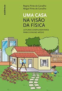 Casa na Visao da Fisica, Uma - Leituras Complementares para o Ensino Medio