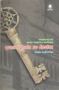 Quando Tudo se Desfaz - Orientacao para Tempos Dificeis